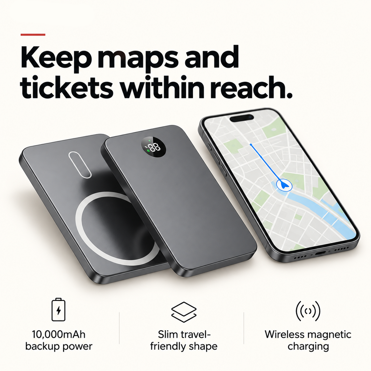 power bank feature card: Keep maps and tickets within reach. 10,000mAh backup power; Slim travel-friendly shape; Wireless magnetic charging
